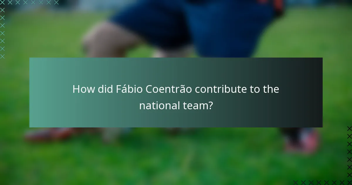 How did Fábio Coentrão contribute to the national team?