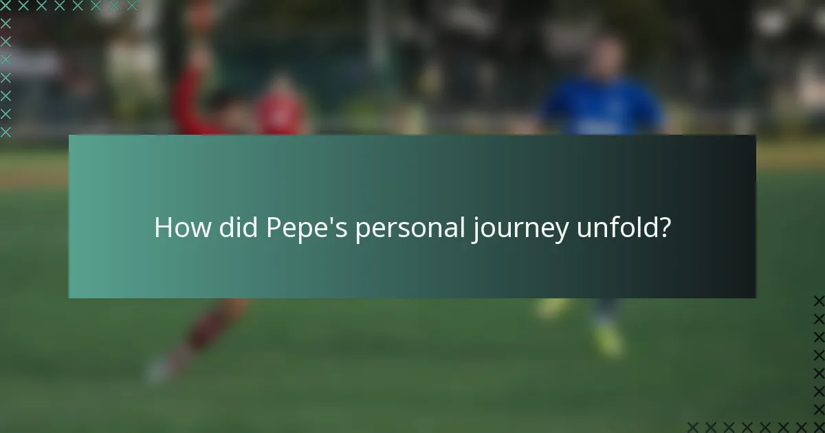 How did Pepe's personal journey unfold?