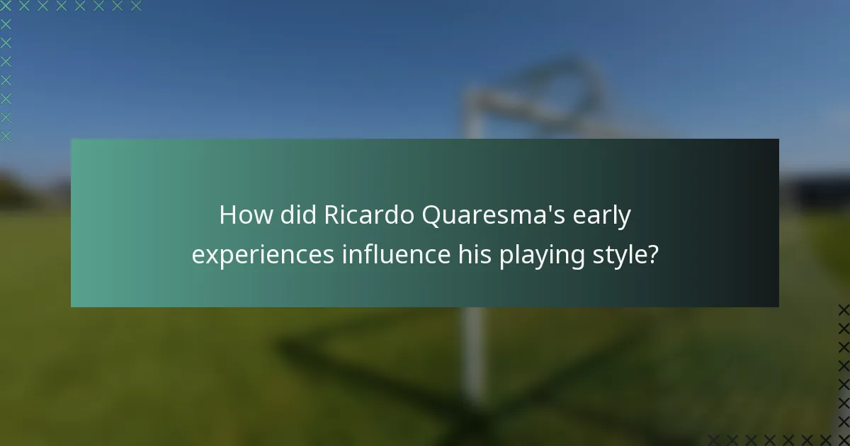 How did Ricardo Quaresma's early experiences influence his playing style?