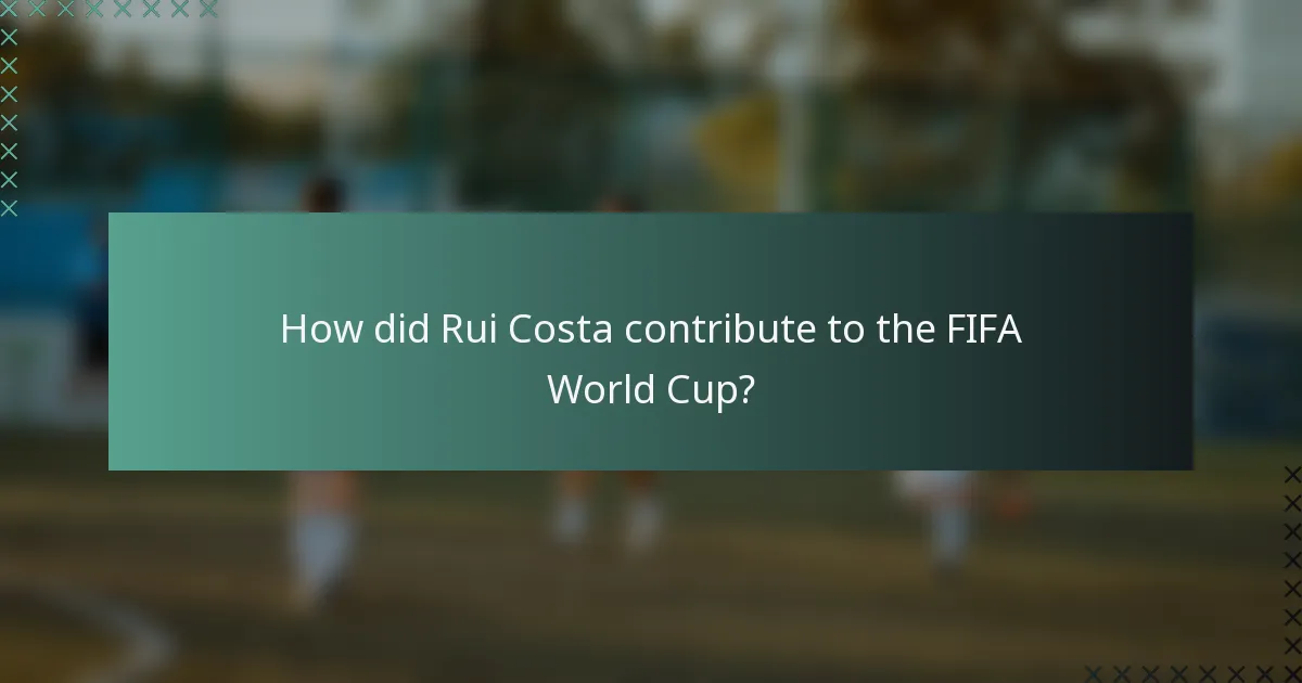 How did Rui Costa contribute to the FIFA World Cup?