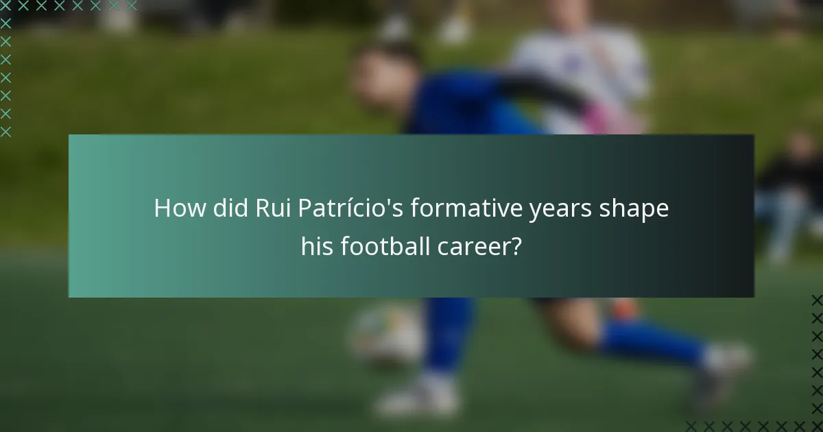 How did Rui Patrício's formative years shape his football career?