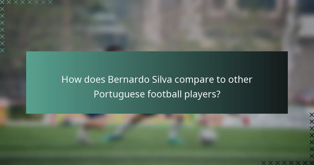 How does Bernardo Silva compare to other Portuguese football players?