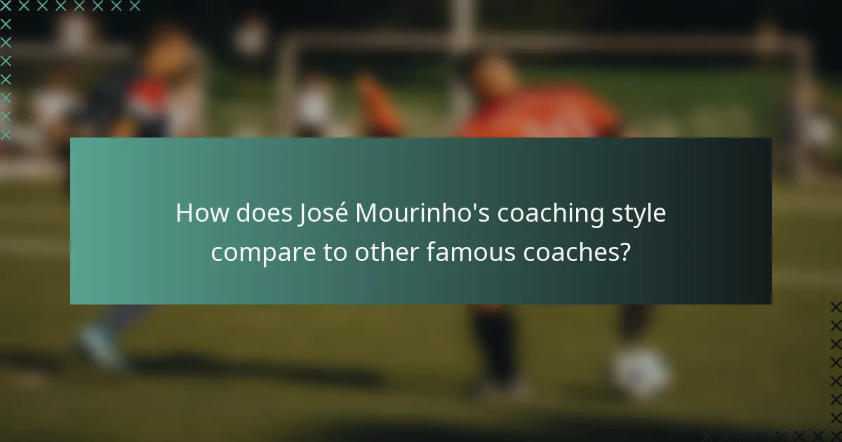 How does José Mourinho's coaching style compare to other famous coaches?