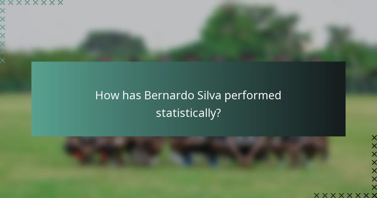 How has Bernardo Silva performed statistically?
