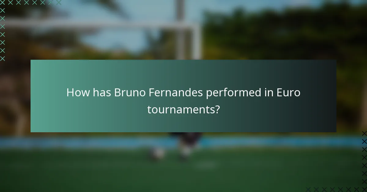 How has Bruno Fernandes performed in Euro tournaments?