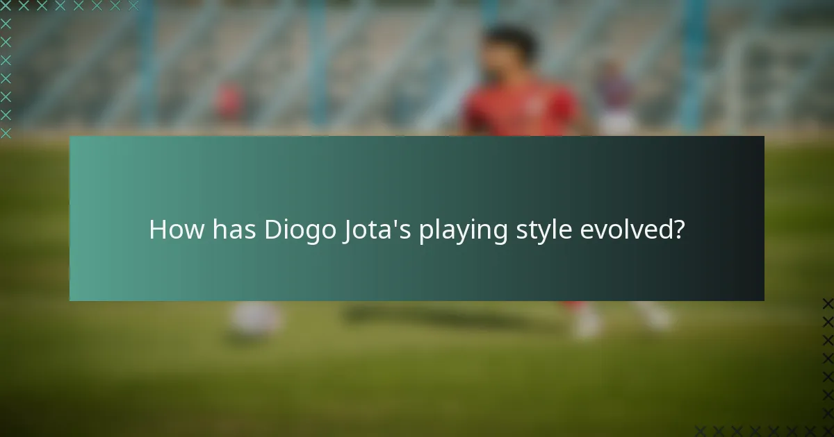 How has Diogo Jota's playing style evolved?