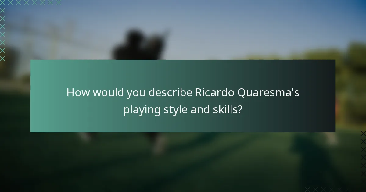 How would you describe Ricardo Quaresma's playing style and skills?