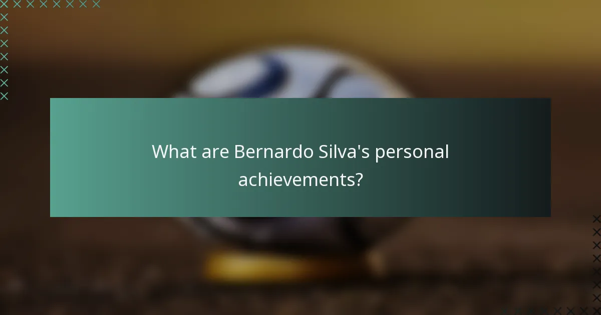 What are Bernardo Silva's personal achievements?