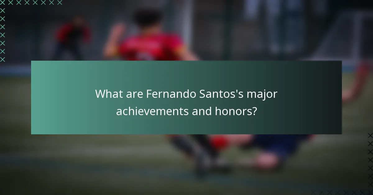 What are Fernando Santos's major achievements and honors?