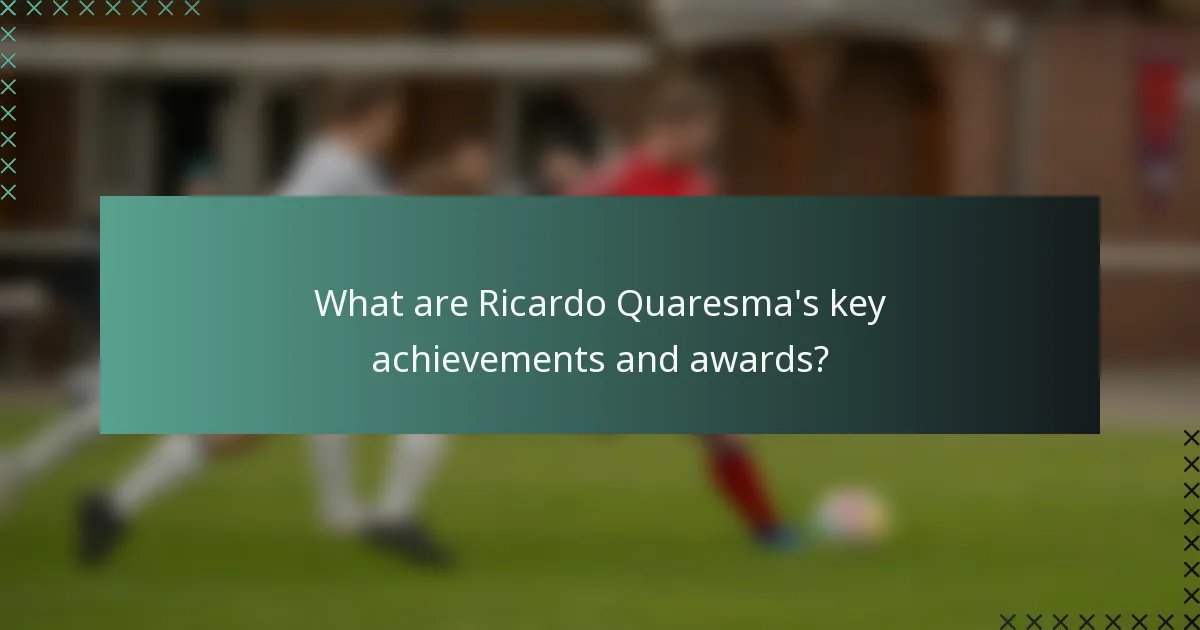 What are Ricardo Quaresma's key achievements and awards?