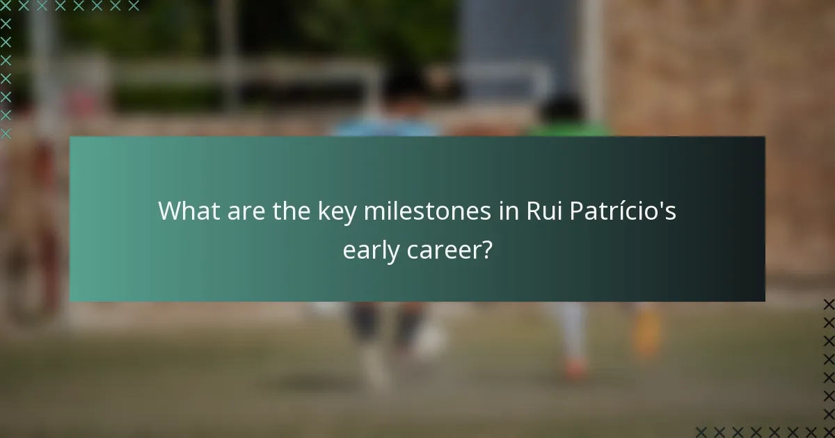 What are the key milestones in Rui Patrício's early career?