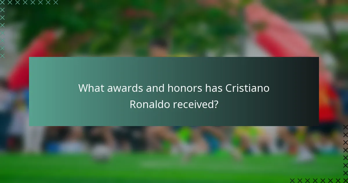 What awards and honors has Cristiano Ronaldo received?