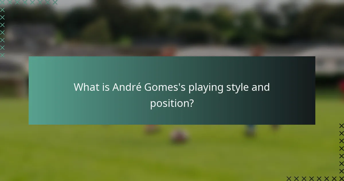 What is André Gomes's playing style and position?