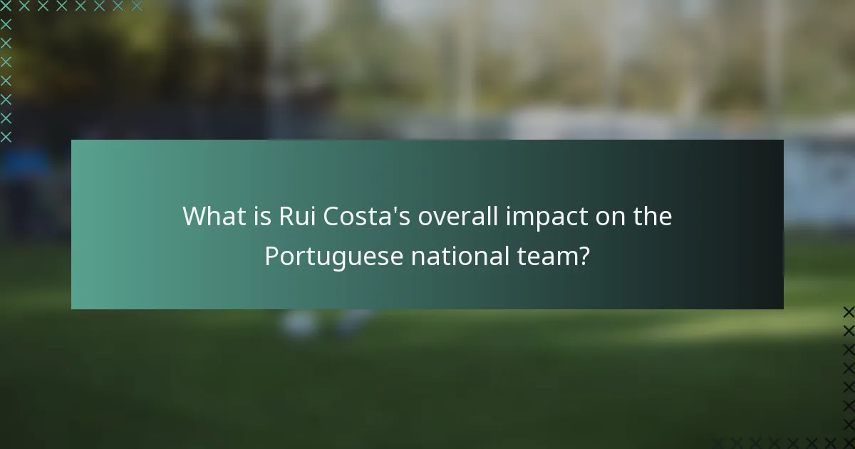 What is Rui Costa's overall impact on the Portuguese national team?