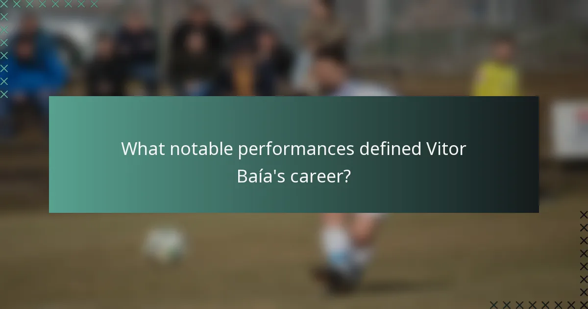 What notable performances defined Vitor Baía's career?