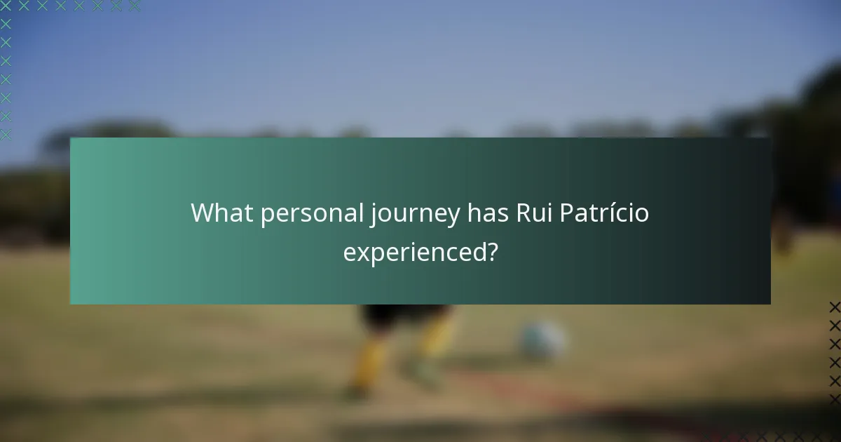 What personal journey has Rui Patrício experienced?