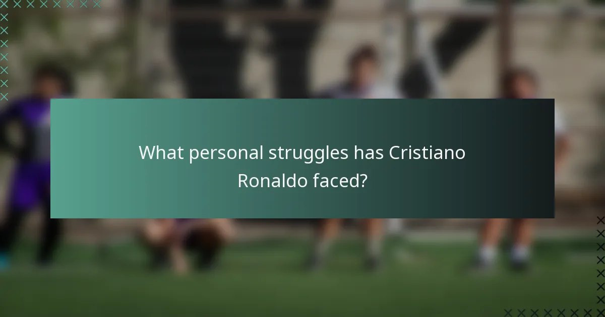 What personal struggles has Cristiano Ronaldo faced?